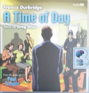 A Time of Day written by Francis Durbridge performed by Greg Wise on Audio CD (Unabridged)